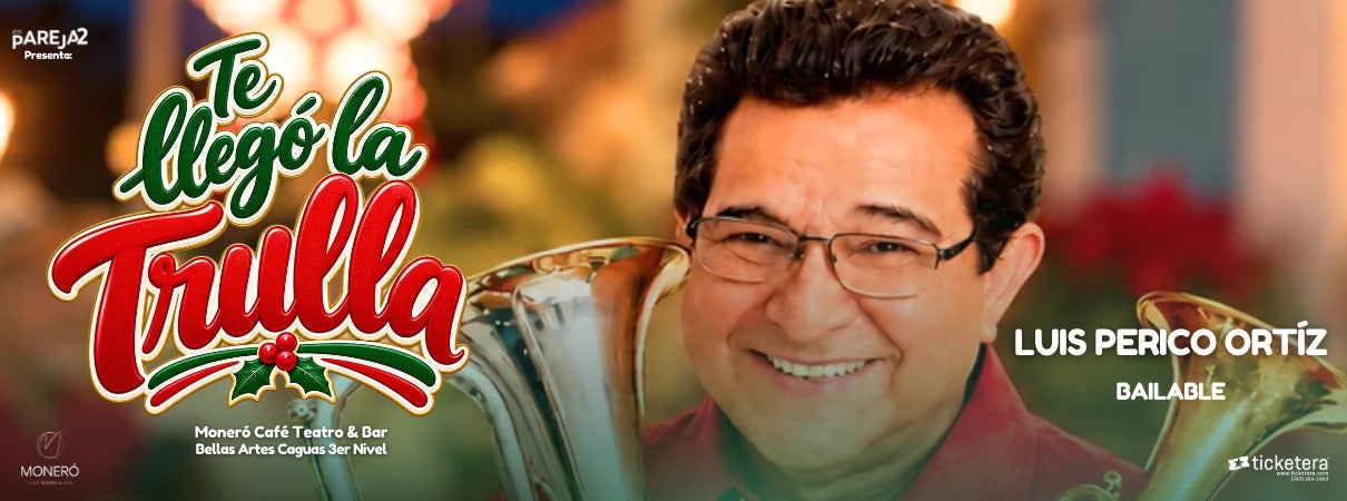 More Info for Luis Perico Ortiz Te Llegó la Trulla